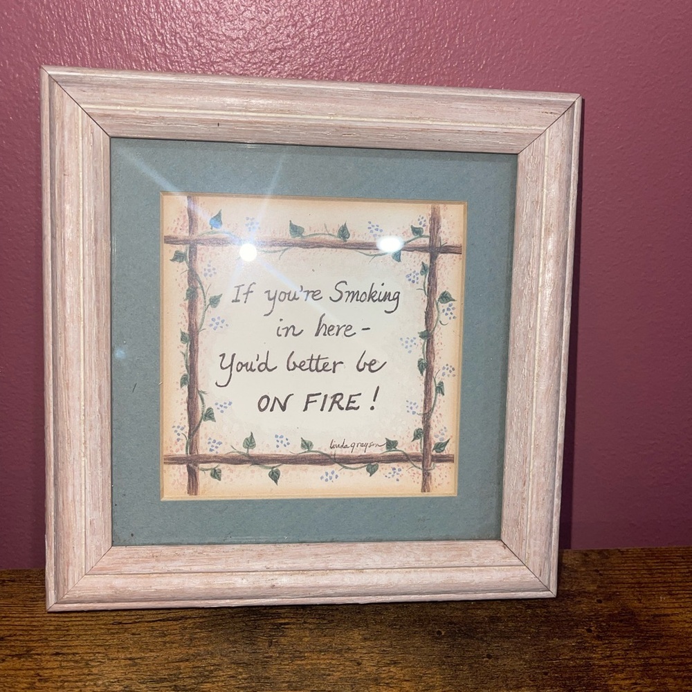 If You're Smoking In Here, You'd Better Be On Fire! Linda Grayson Frame